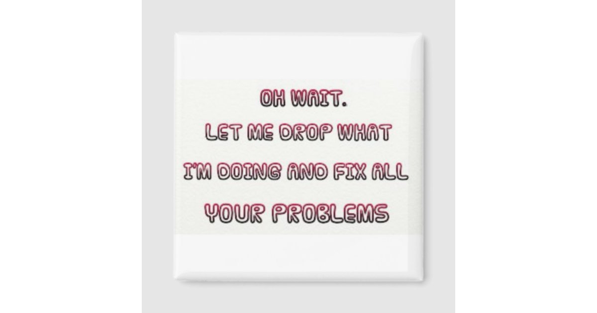 Sarcastic Quote Magnet | Zazzle