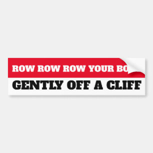 Sarcastic Quote: Row your boat off a cliff Bumper Sticker