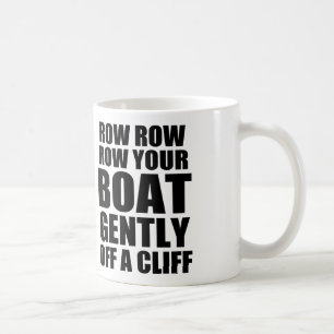 Sarcastic Quote: Row your boat off a cliff Coffee Mug