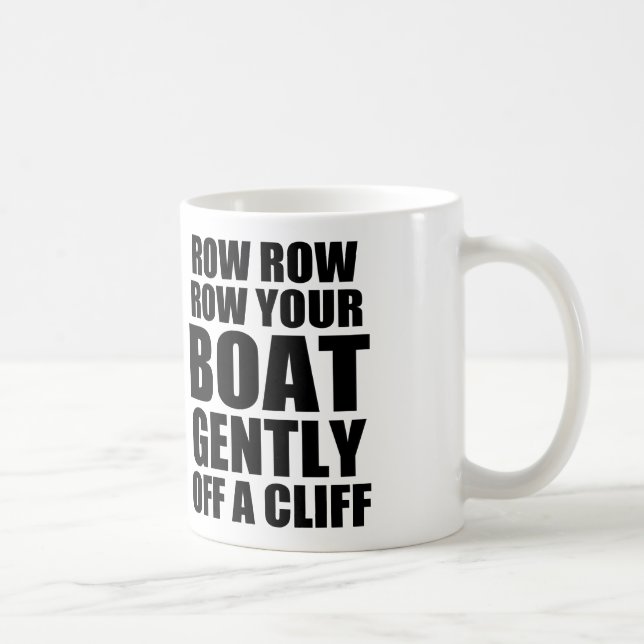 Sarcastic Quote: Row your boat off a cliff Coffee Mug (Right)