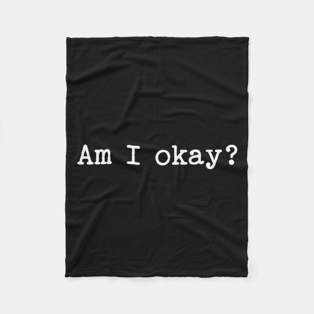 Sarcastic Quote Saying Am I Okay Work Office Meme  Fleece Blanket (Front)