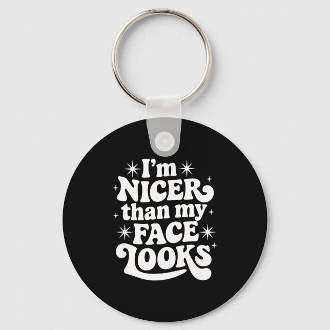 Sarcastic Quote Saying Gift I'm Nicer Than My Face Keychain (Front)