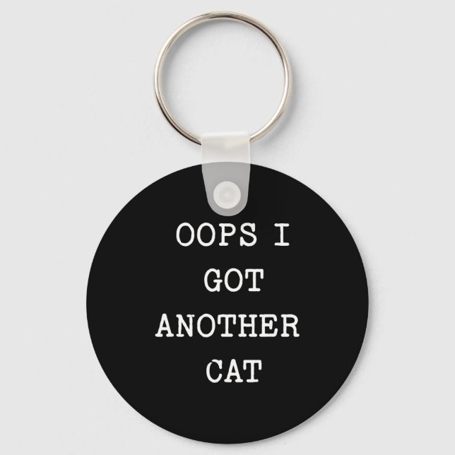 Sarcastic Quote Saying Gift Oops I Got Another Cat Keychain (Front)