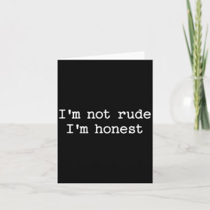 Sarcastic Quote Saying I'm Not Rude I'm Honest Fun Card
