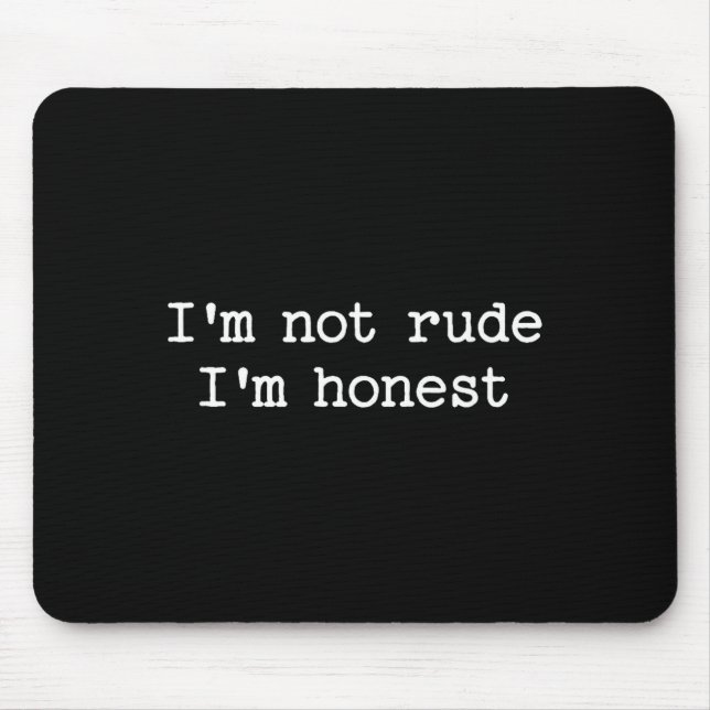 Sarcastic Quote Saying I'm Not Rude I'm Honest Fun Mouse Pad (Front)