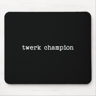 Sarcastic Quote Saying Work Office Gift Twerk Cham Mouse Pad