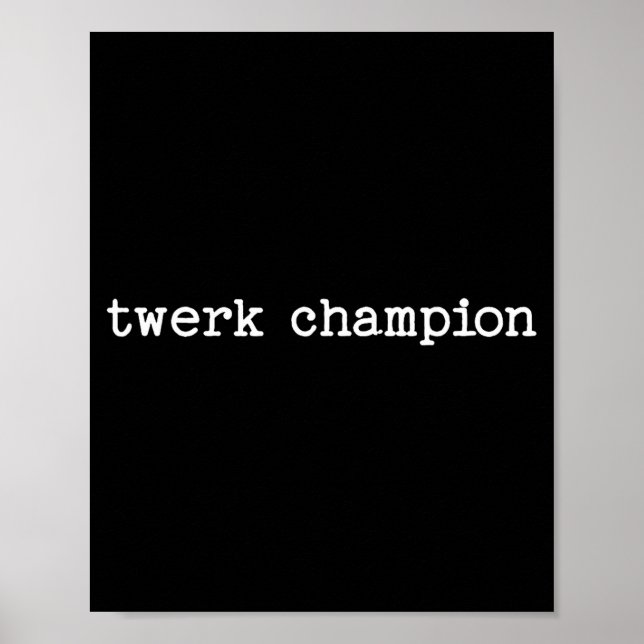 Sarcastic Quote Saying Work Office Gift Twerk Cham Poster (Front)