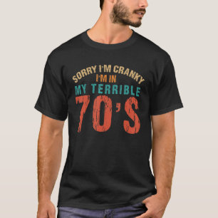 Sarcastic Quote Sorry I'm Cranky I'm In My Terribl T-Shirt