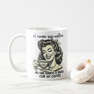 Sarcastic Retro Coffee "Of Course Size Matters" Mug