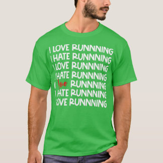 Sarcastic Runner Love Hate Running I Love Running T-Shirt