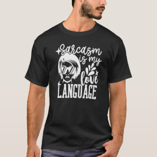 Sarcastic Sarcasm is My Love Language Mom Women T-Shirt