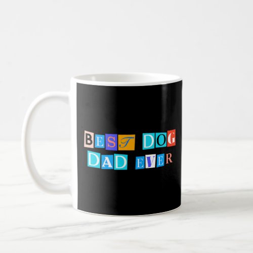 Sarcastic Saying Funny Best Dog Dad Ever  Coffee Mug