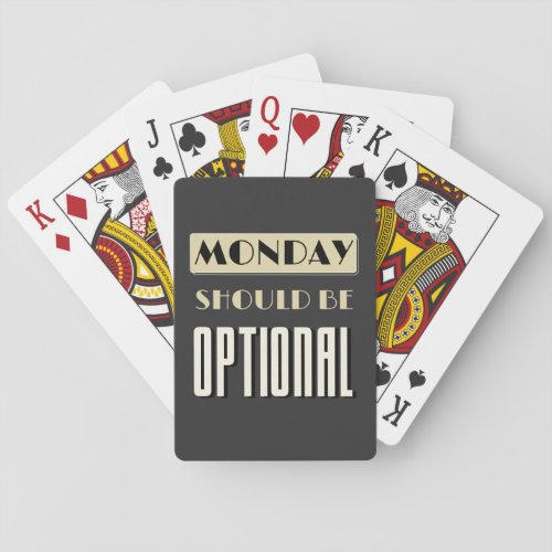 Sarcastic Saying Funny Monday Should Be Optional  Poker Cards