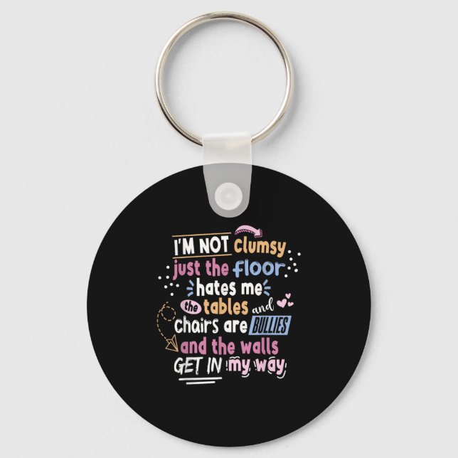 Sarcastic Saying Im Not Clumsy Men Women Boys Girl Keychain (Front)