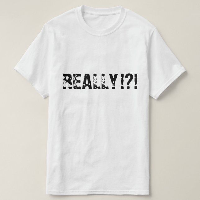 Sarcastic Sayings REALLY T-Shirt (Design Front)