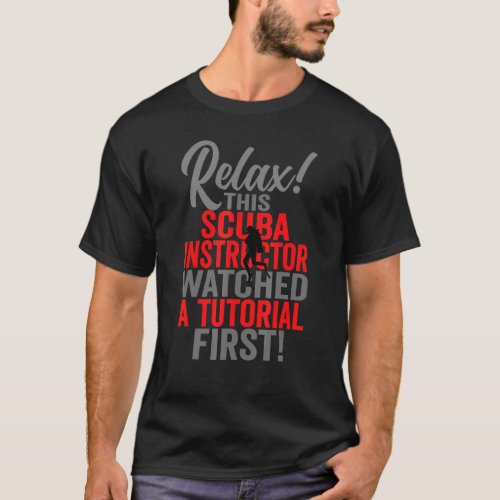 Sarcastic Scuba Instructor Watched A Tutorial  Div T_Shirt