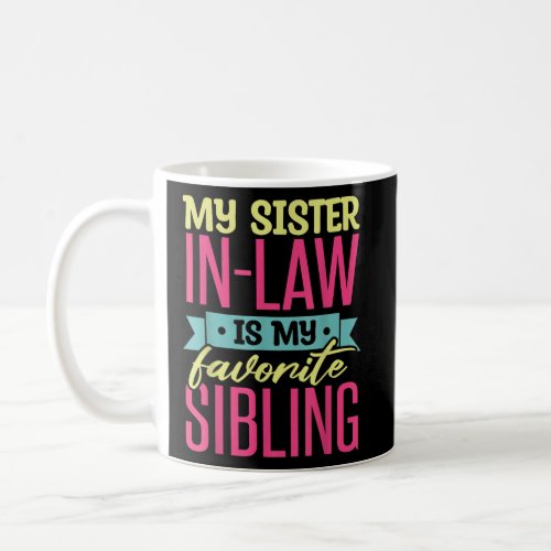 Sarcastic Sister_In_Law Sister In Law Birthday  Coffee Mug