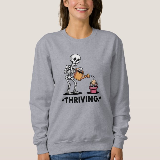 Sarcastic Skeleton Design'Thriving' Sweatshirt (Front)