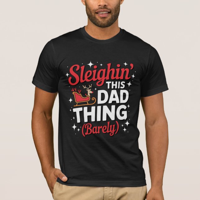 Sarcastic Sleighin Dad Christmas Shirt (Front)