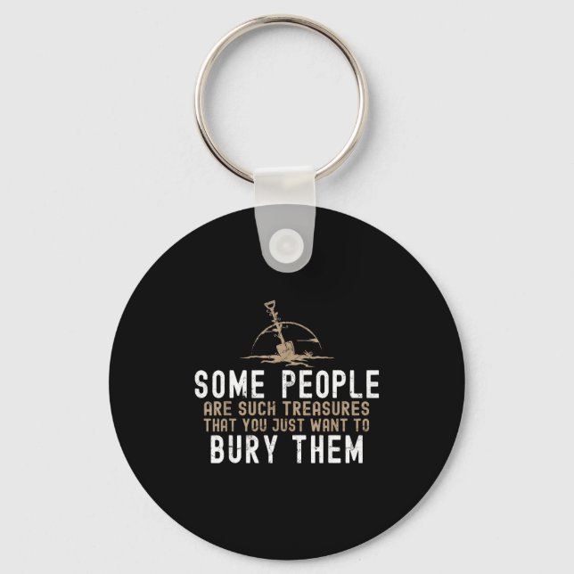 Sarcastic, Some People Are Such Treasures Funny Da Keychain (Front)