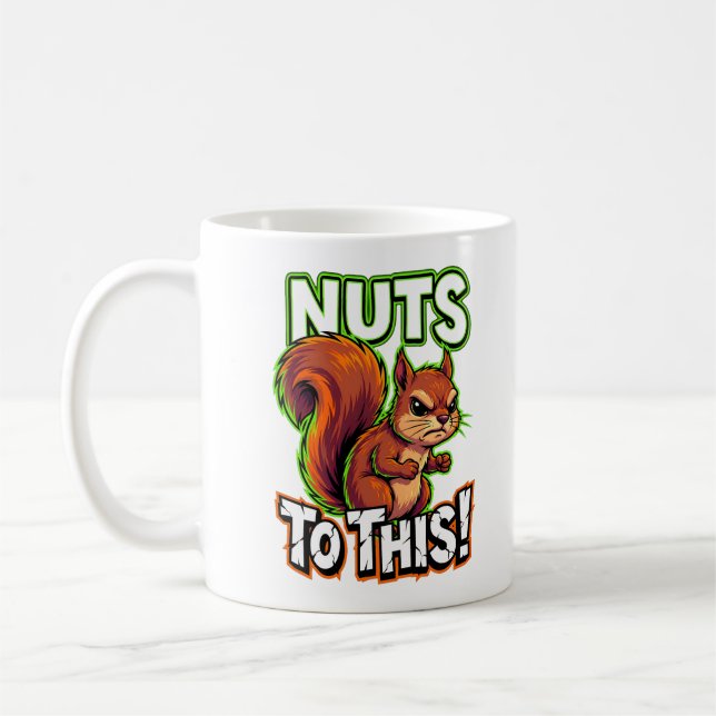 Sarcastic Squirrel Nuts to This Funny Meme  Coffee Mug (Left)