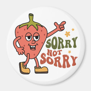 Sarcastic Strawberry Sorry Not Sorry Magnet