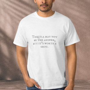 Sarcastic Tequila Quote T-Shirt