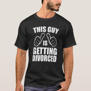 Sarcastic This Guy is Getting Divorced 1 T-Shirt
