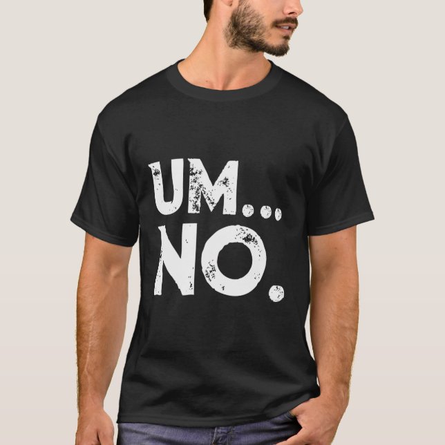 Sarcastic Um No Joke Novelty Hoodie For Snarky Sas T-Shirt (Front)