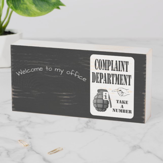 Sarcastic welcome to my office complaint dept. wooden box sign (In Situ Horizontal)