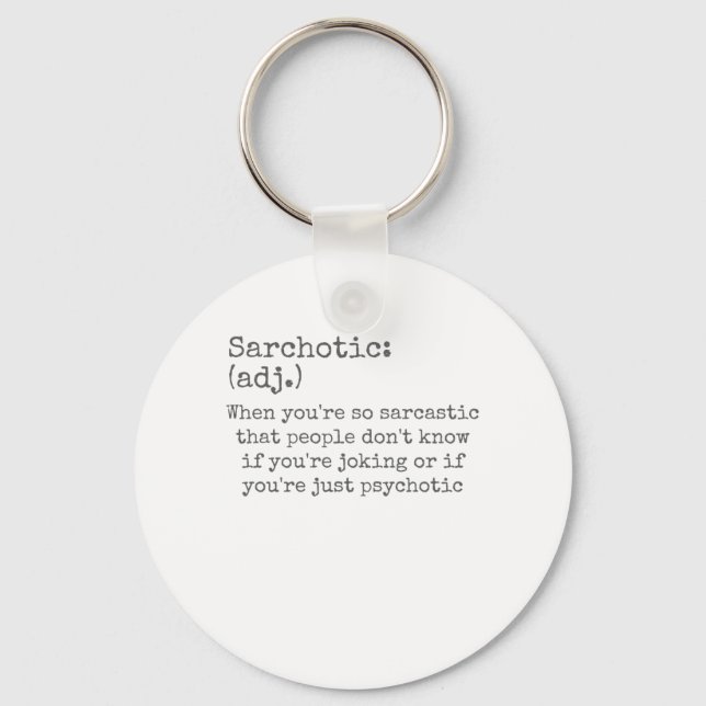 Sarchotic When Sarcastic or Psychotic Sarcasm Keychain (Front)
