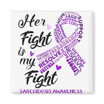 Sarcoidosis Awareness Her Fight is my Fight Magnet