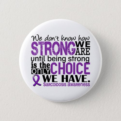 Sarcoidosis How Strong We Are Pinback Button