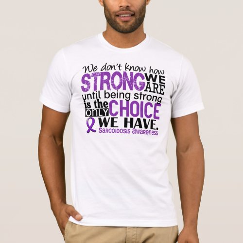 Sarcoidosis How Strong We Are T_Shirt