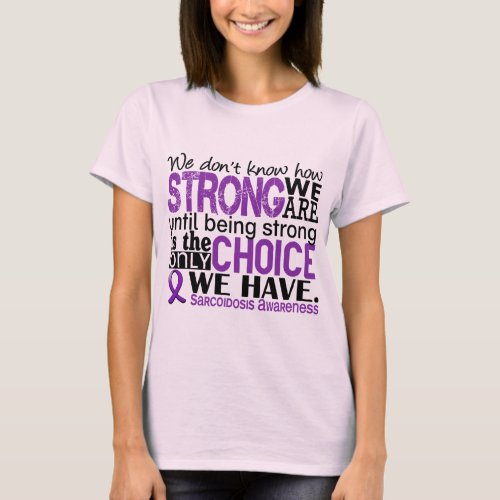 Sarcoidosis How Strong We Are T_Shirt