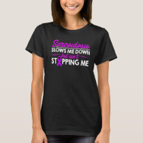 Sarcoidosis Survivor Slows Me Awareness Warrior 1 T-Shirt