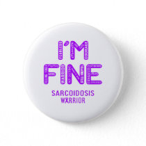 Sarcoidosis Warrior - I AM FINE Button