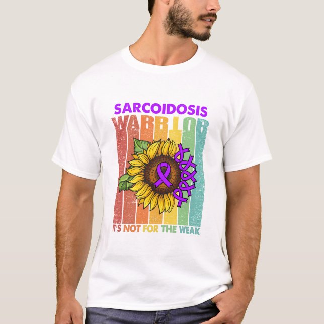 Sarcoidosis Warrior It's Not For The Weak T-Shirt (Front)