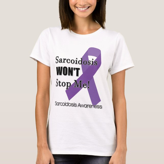 Sarcoidosis Won't stop Me T-Shirt (Front)