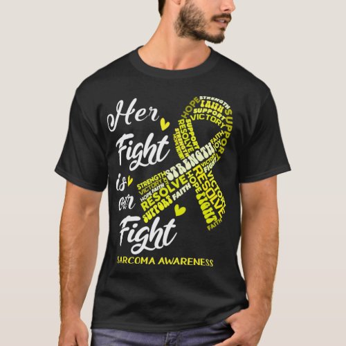 Sarcoma Awareness Her Fight is our Fight T_Shirt