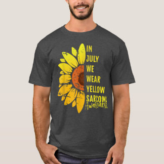 Sarcoma Awareness Month Sunflower In July We Wear  T-Shirt