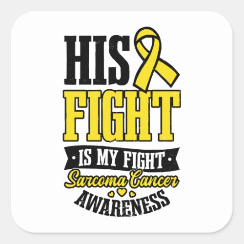 Sarcoma Cancer Shirt  His Fight My Fight  Square Sticker