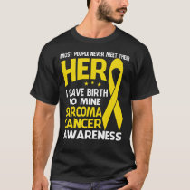 Sarcoma Cancer Shirt, Some people never meet their T-Shirt