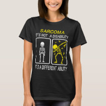 Sarcoma It's Not A Disability T-Shirt