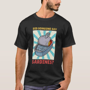 Sardine Anchovies Fish Dishes Canned Fish Cuisine  T-Shirt
