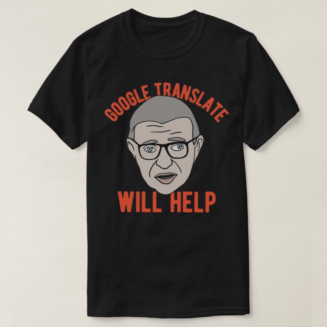Sartre Google Translate Will Help T-Shirt (Design Front)
