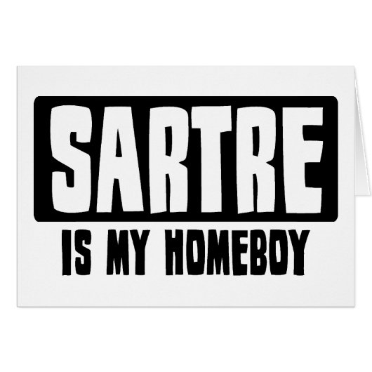 Sartre is my Homeboy (Front Horizontal)