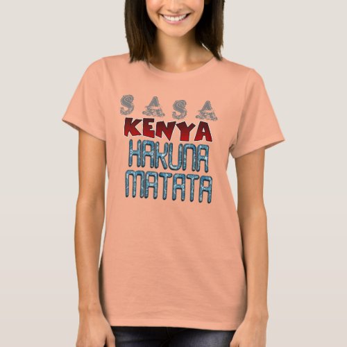 Sasa Kenya Nice Lovely Hakuna Matata Design Text T_Shirt