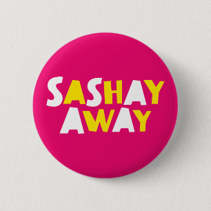 Sashay Away. Button