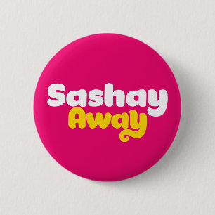 Sashay Away Button